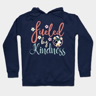 Fueled by Kindness - Floral - Hearts - We Are Better Than This Hoodie